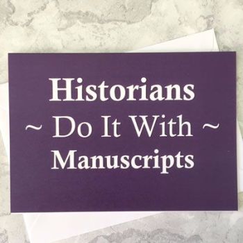 Historians Do It With Manuscripts