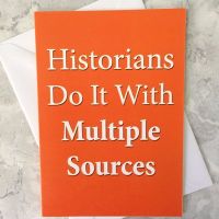 Historians Do It With Multiple Sources