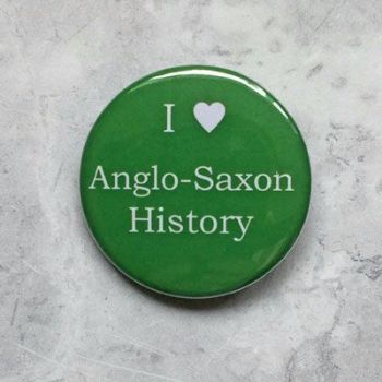 I Love Anglo Saxon History