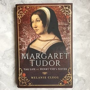 The cover of the book Margaret Tudor: The Life of Henry VIII's Sister, by Melanie Clegg