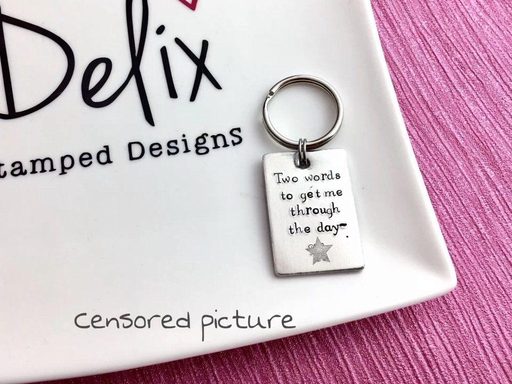 “Two words to get me through the day” keyring (censored)