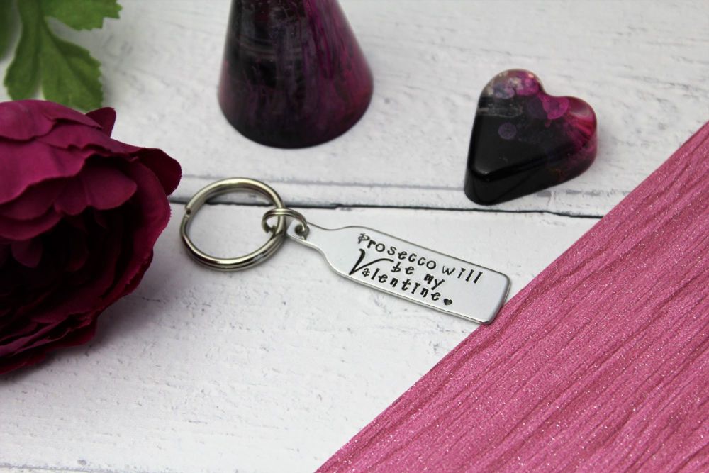 “Prosecco will be my Valentine” keyring