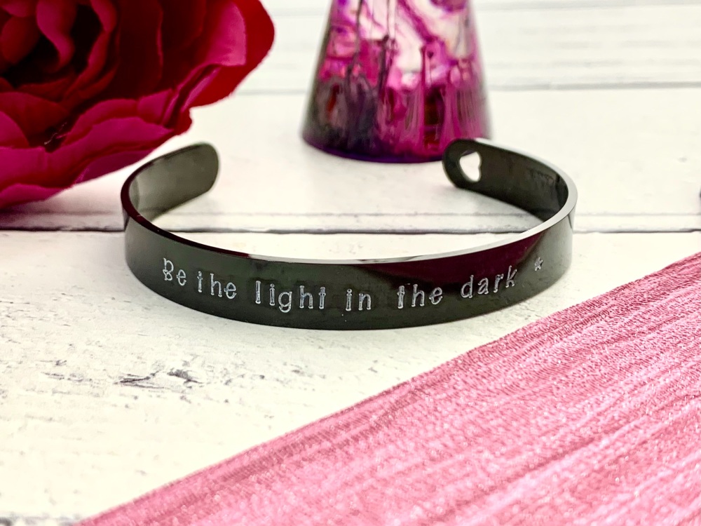 'Be the light in the dark' cuff bracelet