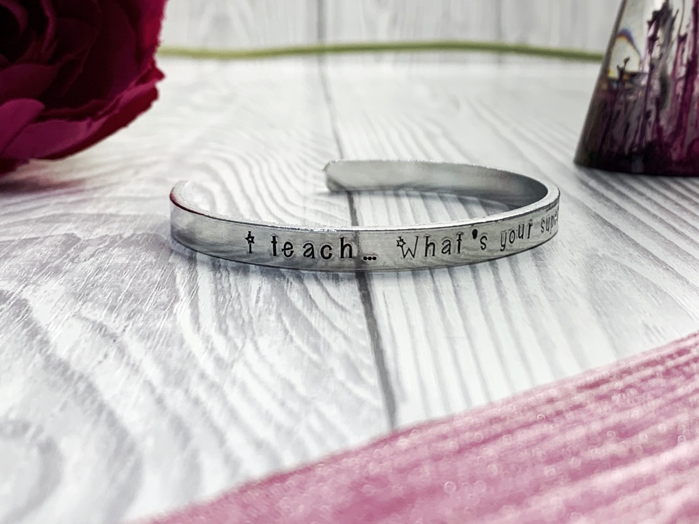 I teach... What's your super power? Hand stamped cuff bracelet