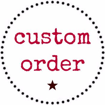 Custom Order for Sharon Hattersley
