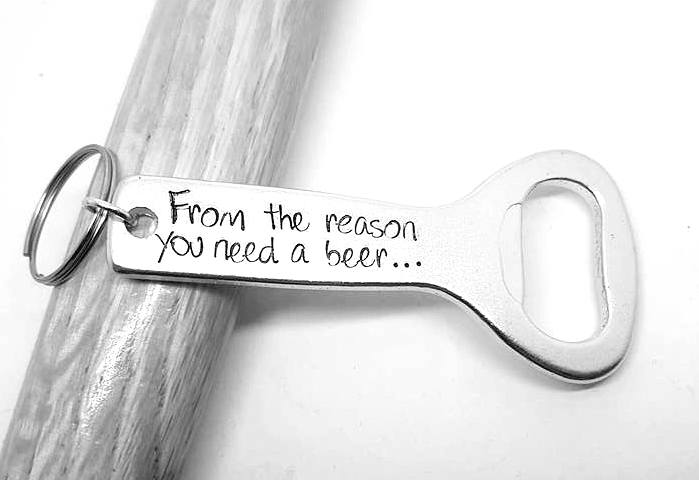 From the reason you need a beer - Bottle Opener