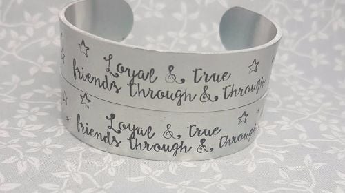 Loyal & true, friends through & through - Cuff Bracelet