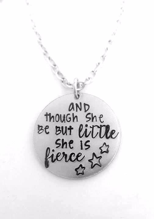 and though so be but little she is fierce.. Necklace