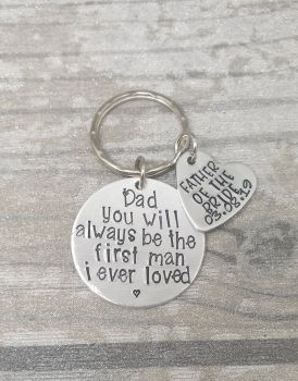 Father Of The Bride  - Dad you will always be the first man i ever loved keyring