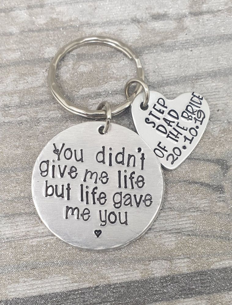 Step Dad Of The Bride  - You didn't give me life, but life gave me you. keyring