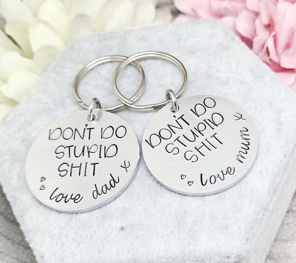Don't do stupid shit keyring - Love Mum/Dad - personalised to suit! 