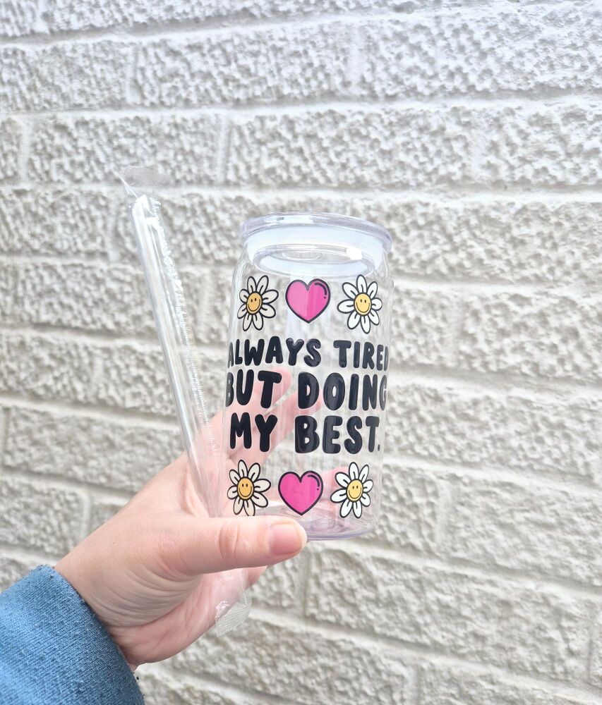16oz Acrylic Cup with Straw - Always Tired But Doing My Best