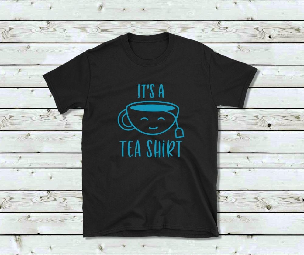 Unisex T Shirt - IT'S A TEA SHIRT 