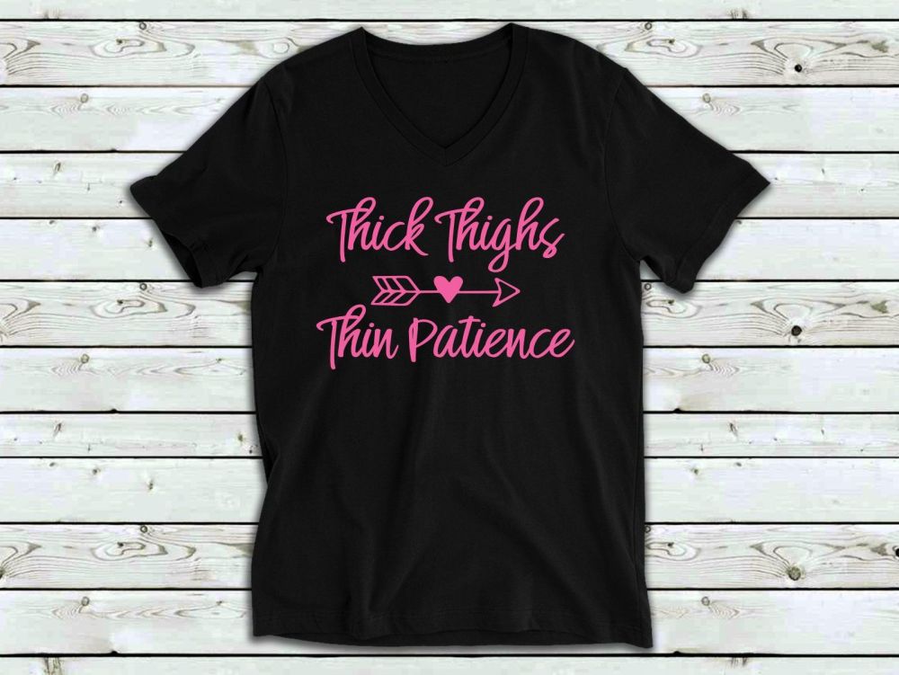 Ladies T Shirt - V Neck - Thick Thighs Thin Patience