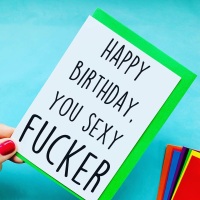 Happy Birthday You Sexy Fucker Card