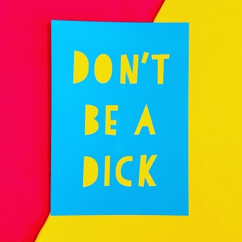 Don't Be A Dick Postcard/Print