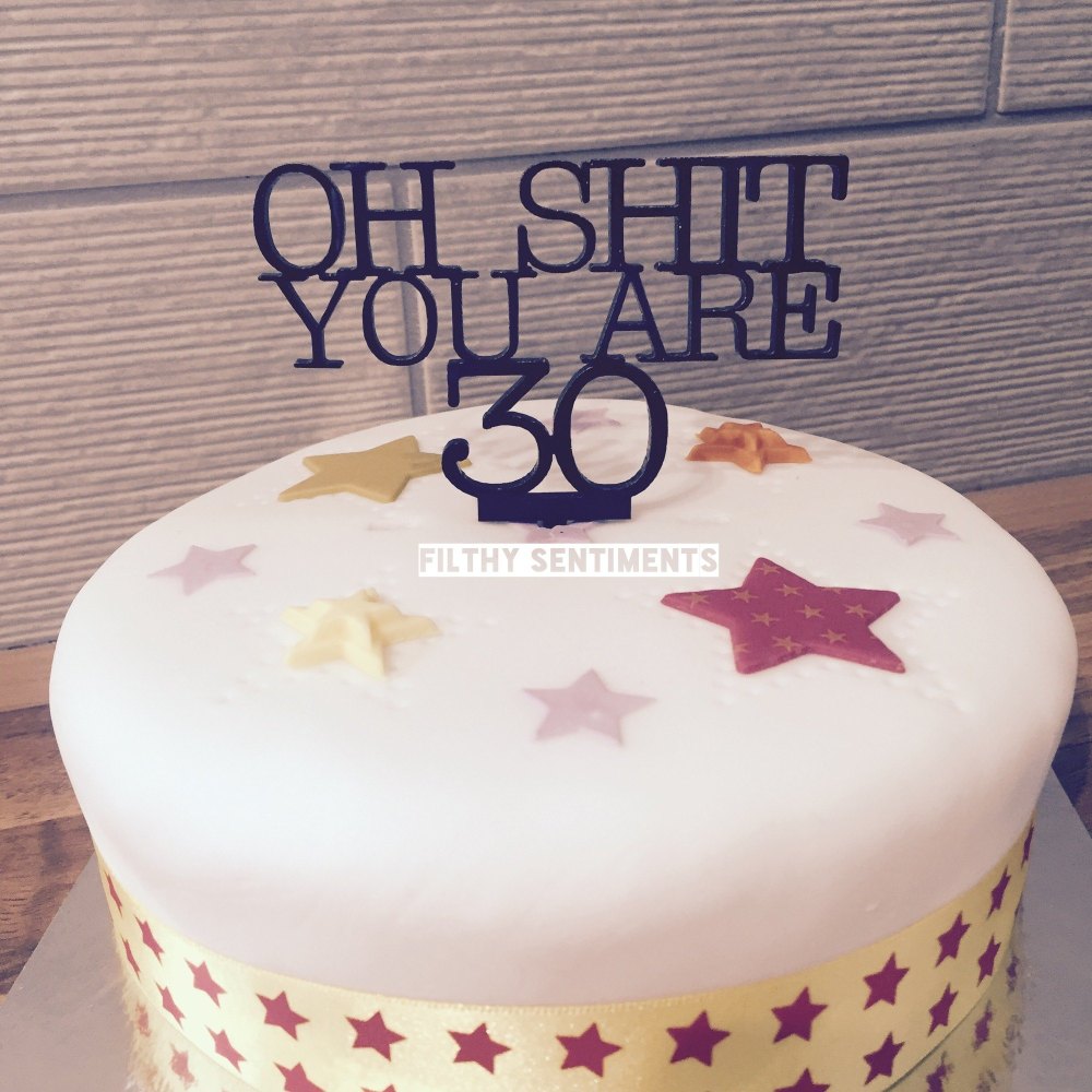 Oh shit you are 30 cake topper (Pre Order)