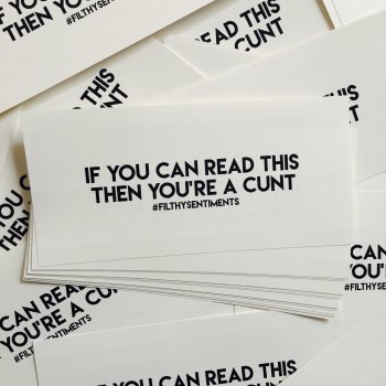 If You Can Read This, Then You're A Cunt Car Bumper Sticker - F00015