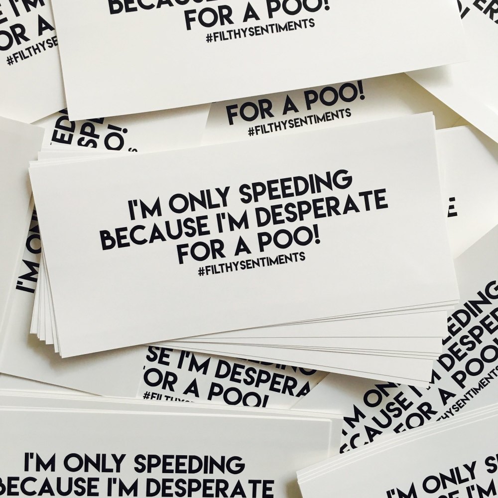 Speeding, Desperate for a poo Car Bumper Sticker