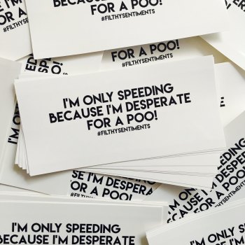 Speeding, Desperate for a poo Car Bumper Sticker - D63