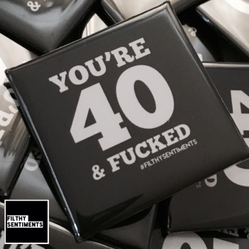 40 & fucked large square badge - A18