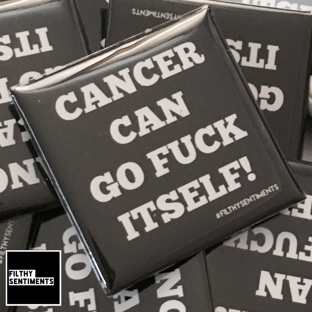 Cancer can fuck itself large square badge