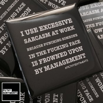 Sarcasm at work large square badge