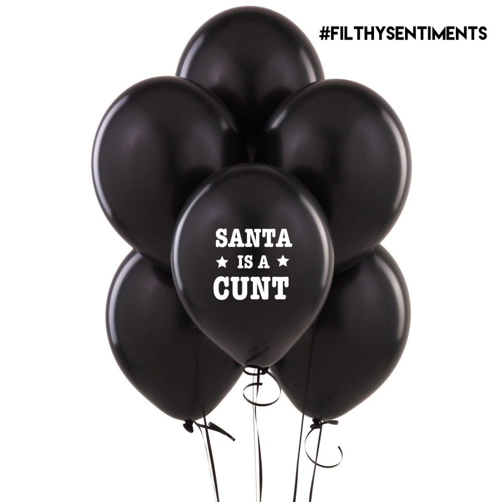 SANTA IS A CUNT BALLOONS (Pack of 5) D03