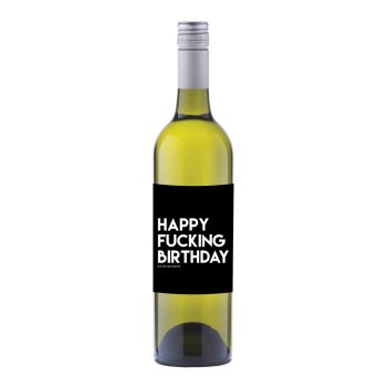 Happy Fucking Birthday Wine label sticker - WL01 - E41