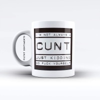 I'm not always a cunt mug - M017NACUNT