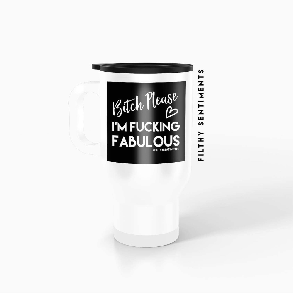 Travel mug - Bitch Please I'm Fabulous - TM050BITCHFABULOUS