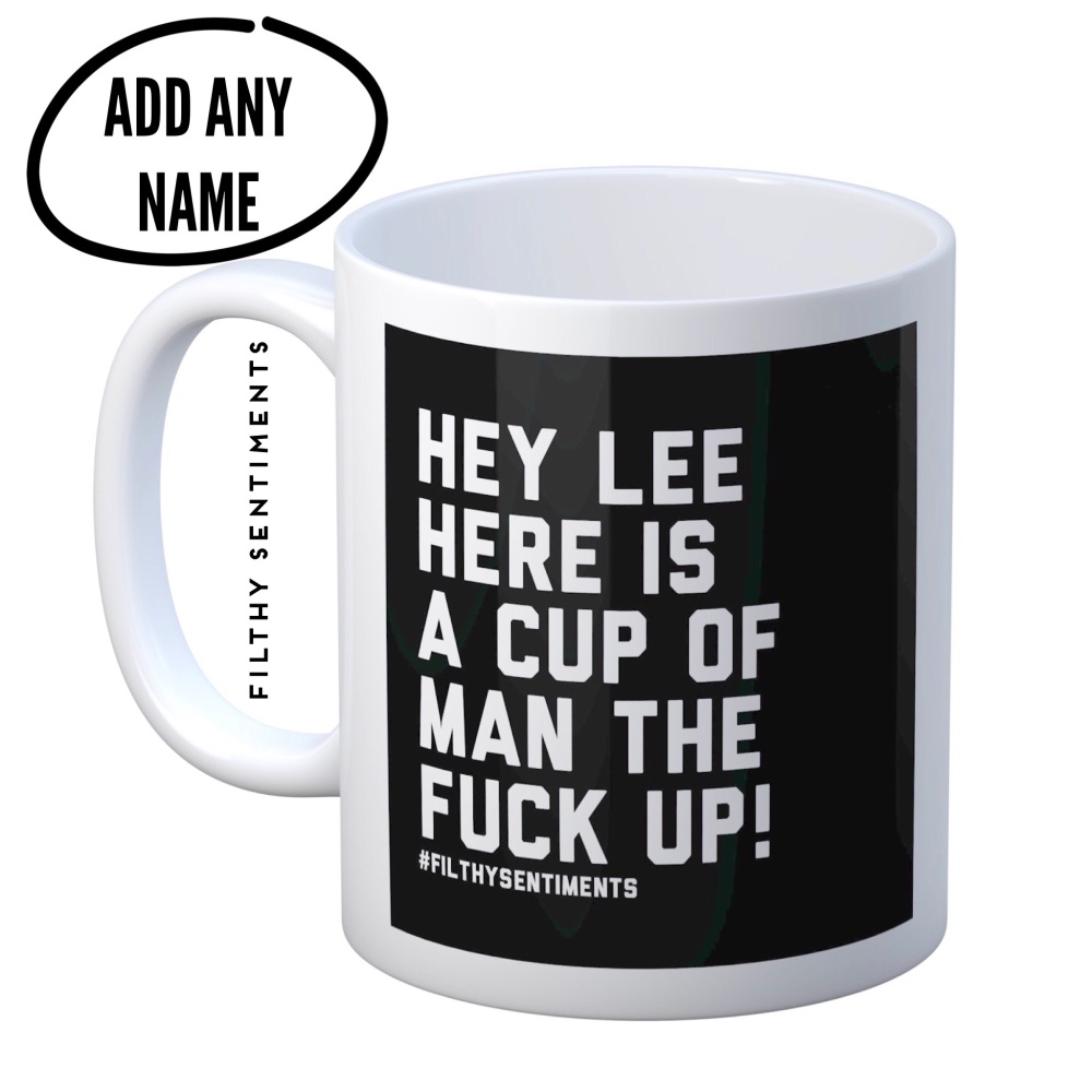 MAN THE FUCK UP PERSONALISED MUG (ADD ANY NAME)