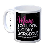 Mum bloody gorgeous mug - M063
