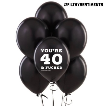 40 & FUCKED BALLOONS (Pack of 5) - C0006