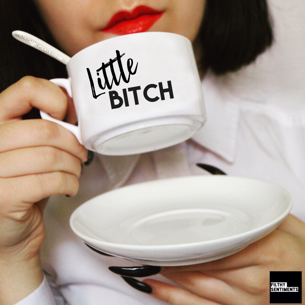 Teacup & Saucer - Little Bitch