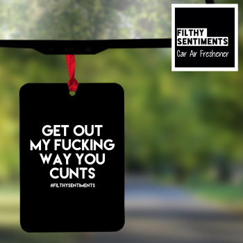 Air Freshener - GET OUT MY WAY CUNTS - AIR0001 - F0002