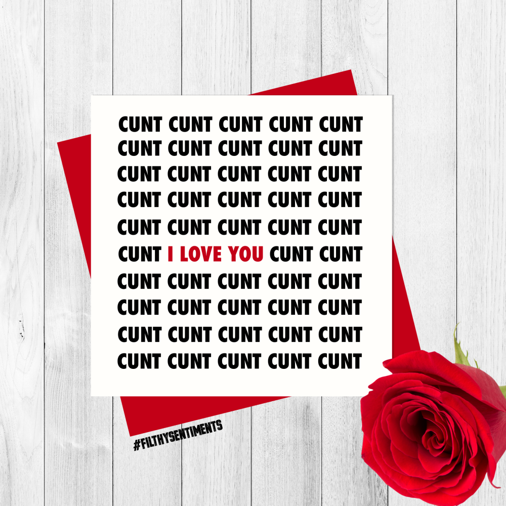 *NEW* LOVE YOU CUNT CARD