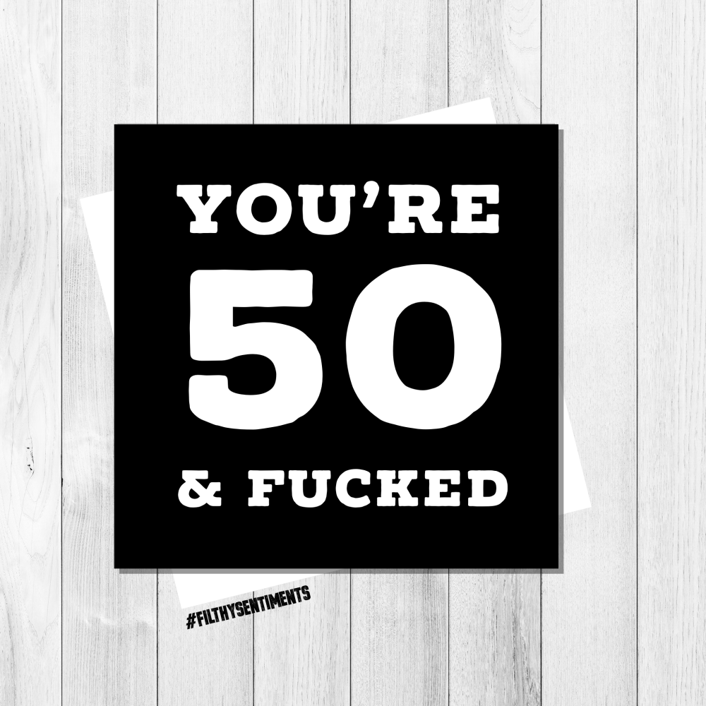 Funny 50th Birthday Cards Filthy Sentiments Birthday Funny Rude Cards