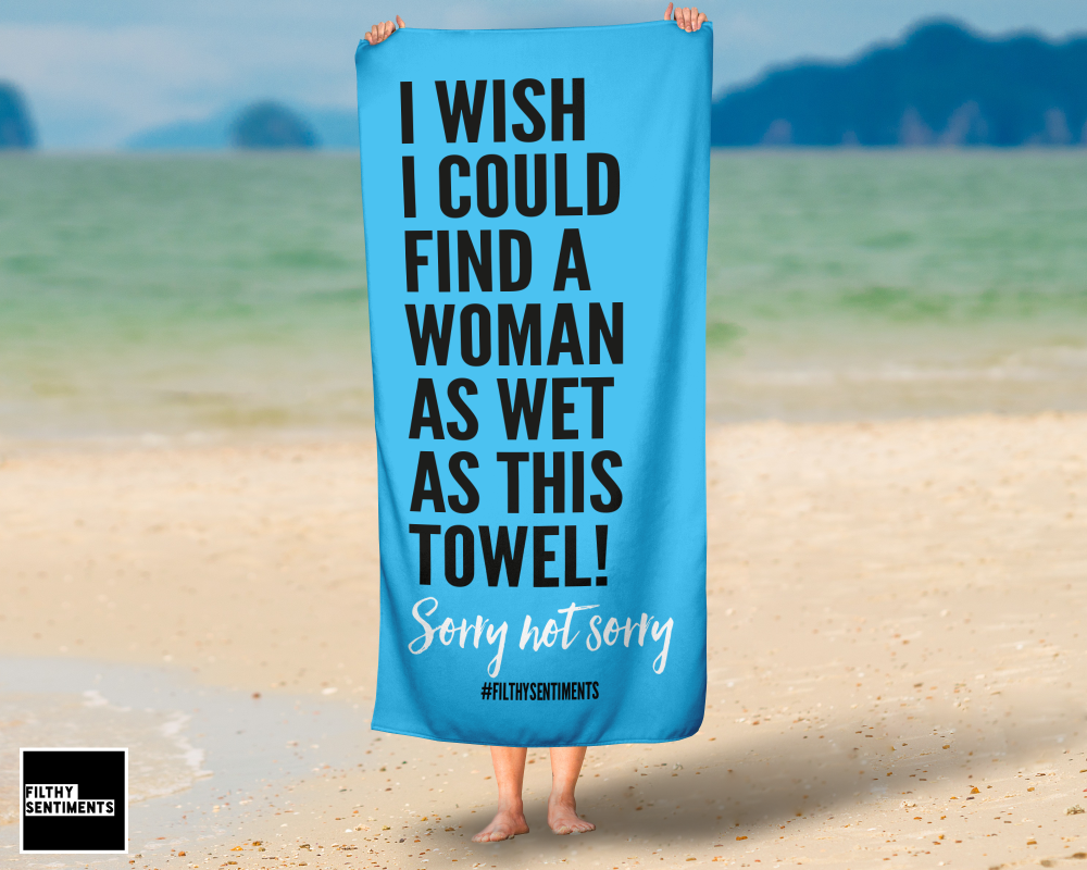 FIND A WOMAN WETTER TOWEL