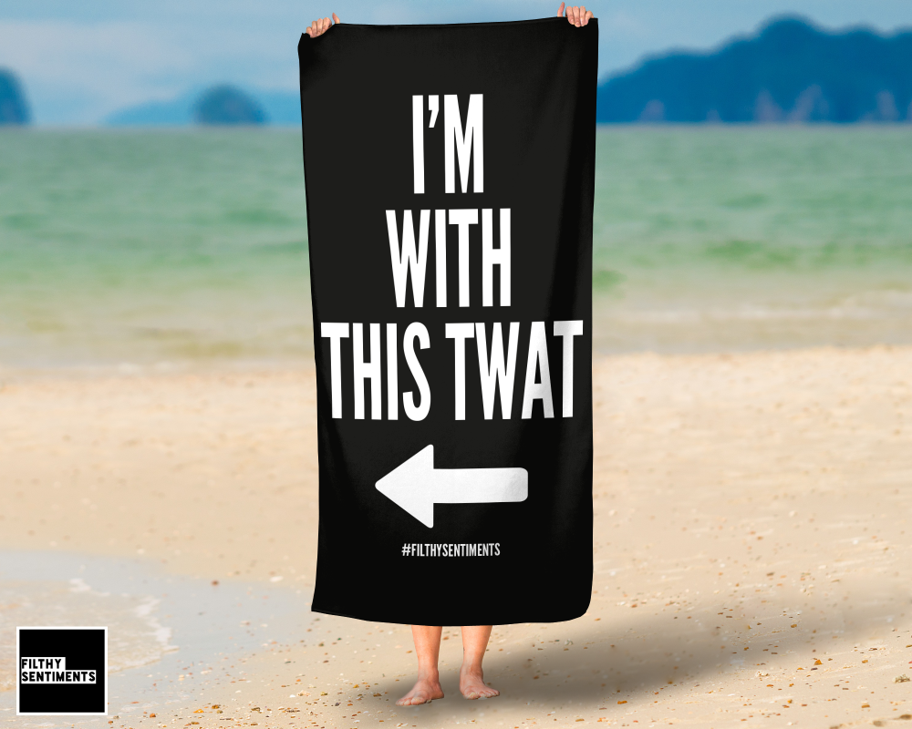 I'M WITH THIS TWAT TOWEL