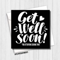 Get well soon, attention seeking TWAT card - FS150 - H0037