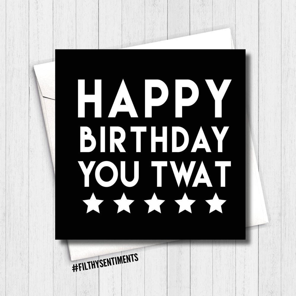 Happy Birthday you twat Card - FS162