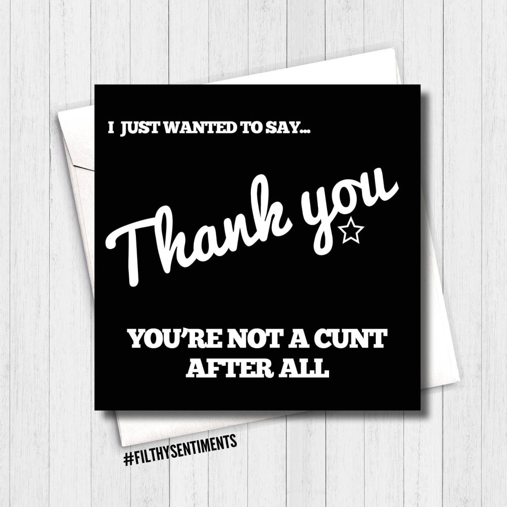 Thank you, you're not a cunt card TYNAC276 - H0042