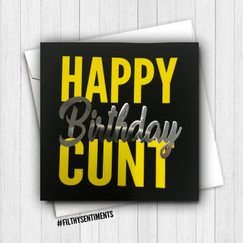 Happy Birthday Cunt Foil Card - FS364 - B0071