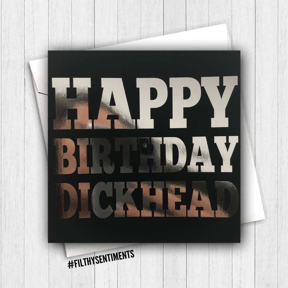 Happy Birthday Dickhead Foil Card - FS371 B0061