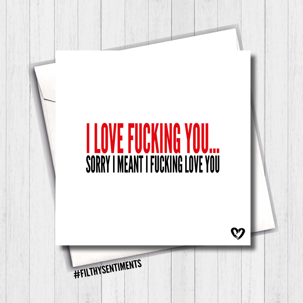               I Love Fucking You Card - FS407/B0076