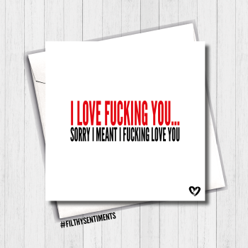               I Love Fucking You Card - FS407/B0076