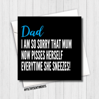    Dad, Sorry Mum pisses herself Card - FS455