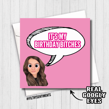      ITS MY BIRTHDAY BITCHES GOOGLY EYES CARD - FS481