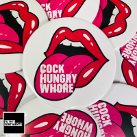   COCK HUNGRY WHORE ROUND BADGE